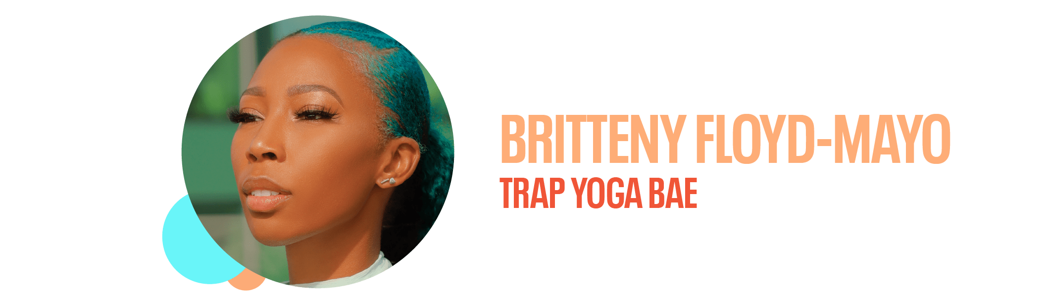 Brittney Floyd-Mayo, Trap Yoga Bae