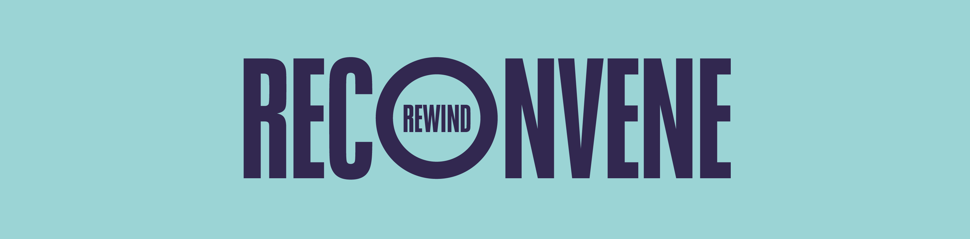 Reconvene Rewind